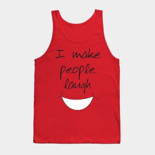 I make people laugh Tank Top